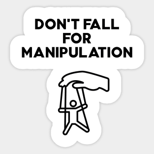 Dont fall for manipulation Sticker